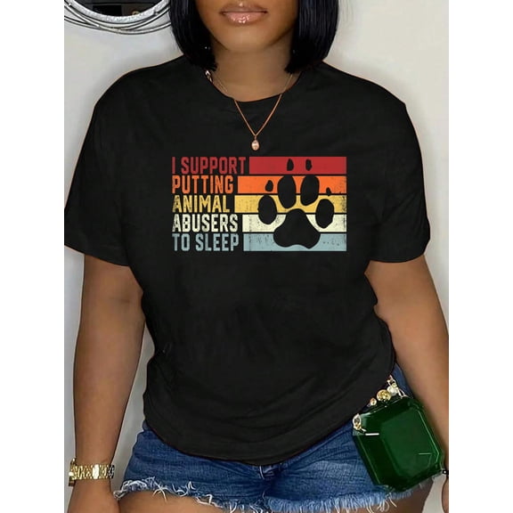 I Support Putting Animal Abusers To Sleep Funny Animal Lover T-Shirt Graphic Tee summer Tops For Women Round Neck Fashion Cotton shirts