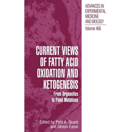 Advances in Experimental Medicine and Bi Current Views of Fatty Acid Oxidation and Ketogenesis: From Organelles to Point Mutations Book 466 (Hardcover)