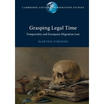 Cambridge Asylum and Migration Studies Grasping Legal Time, (Hardcover)