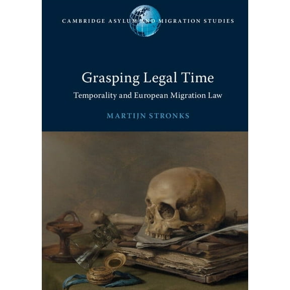Cambridge Asylum and Migration Studies Grasping Legal Time, (Hardcover)