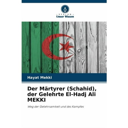 Der Märtyrer (Schahid) der Gelehrte El-Hadj Ali MEKKI (Paperback)