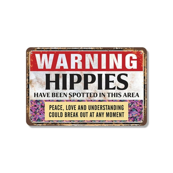 Warning Hippies Have Been Spotted In This Area 10 Inch x 14 Inch Aluminum Metal Sign Peace Signs May Occur Weatherproof Perfect for Garages Camps Porches Fun Gift for Festival Fans