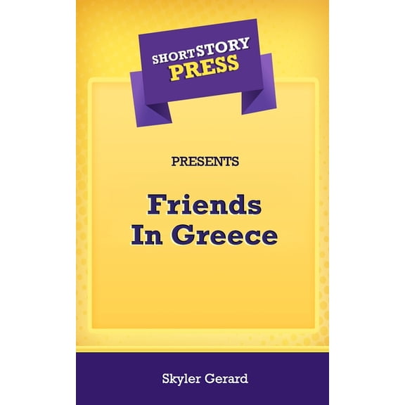 Short Story Press Presents Friends In Greece (Paperback)