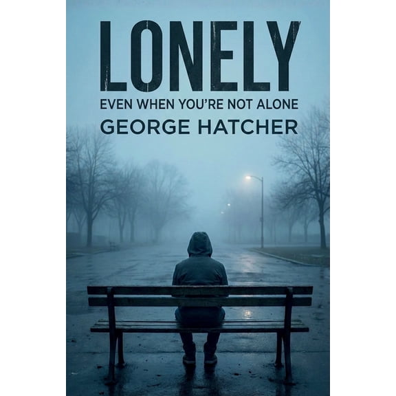 Lonely, Even When You're Not Alone, (Paperback)