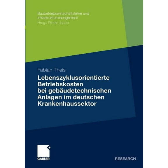 Baubetriebswirtschaftslehre Und Infrastr Lebenszyklusorientierte Betriebskosten Bei Gebäudetechnischen Anlagen Im Deutschen Krankenhaussektor, (Paperback)