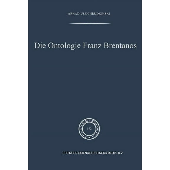 Phaenomenologica Die Ontologie Franz Brentanos, Book 172, (Paperback)