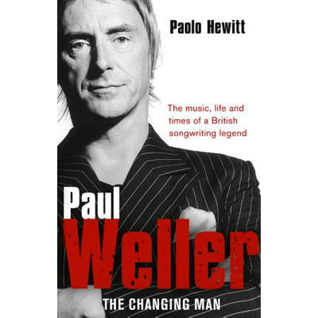 Paul Weller - The Changing Man - eBook (The Best Of Paul Weller)
