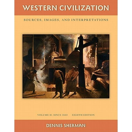 Western Civilization: Sources Images and Interpretations Volume 2 Since 1660