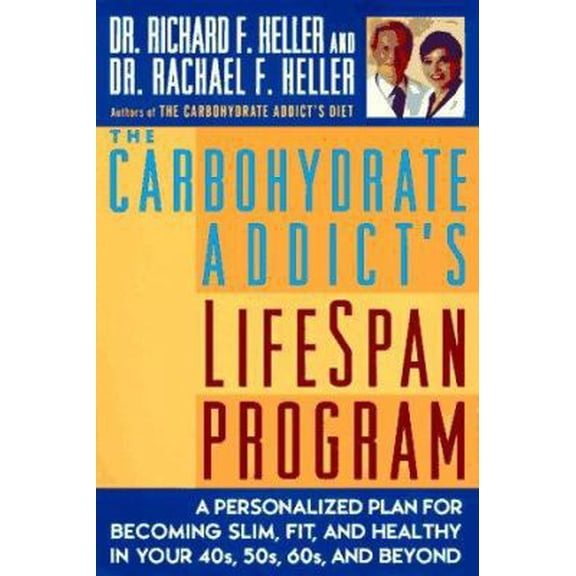 Pre-Owned The Carbohydrate Addict's Lifespan Program: Personalized Plan for bcmg Slim Fit Healthy your 40s 50s 60s Beyond (Paperback) 0452278384 9780452278387
