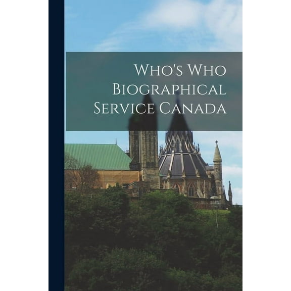 Who's Who Biographical Service Canada, (Paperback)