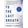 thumbnail image 2 of To the Last Breath: A Memoir of Going to Extremes, 2 of 3