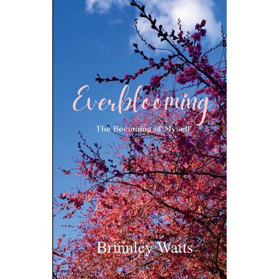 Everblooming The Becoming of Myself, (Paperback)