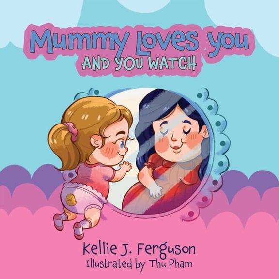 Mummy Loves You and You Watch, (Paperback)