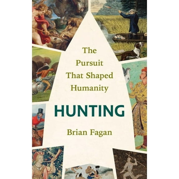 Hunting: The Pursuit That Shaped Humanity, (Hardcover)