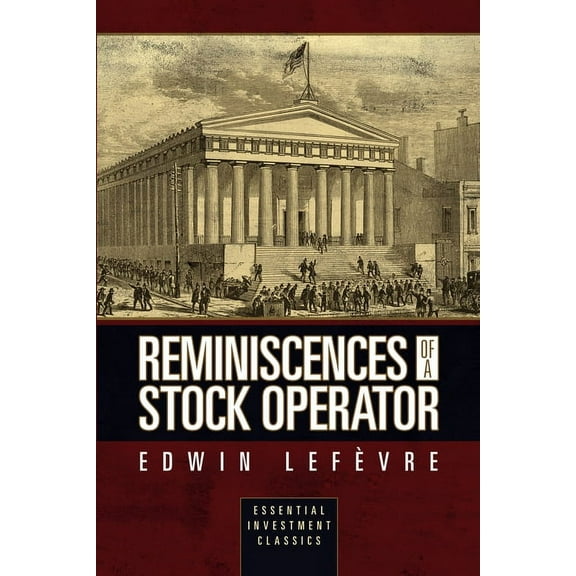 Reminiscences of a Stock Operator (Essential Investment Classics) (Paperback)