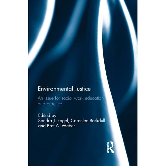Environmental Justice: An Issue for Social Work Education and Practice, (Hardcover)