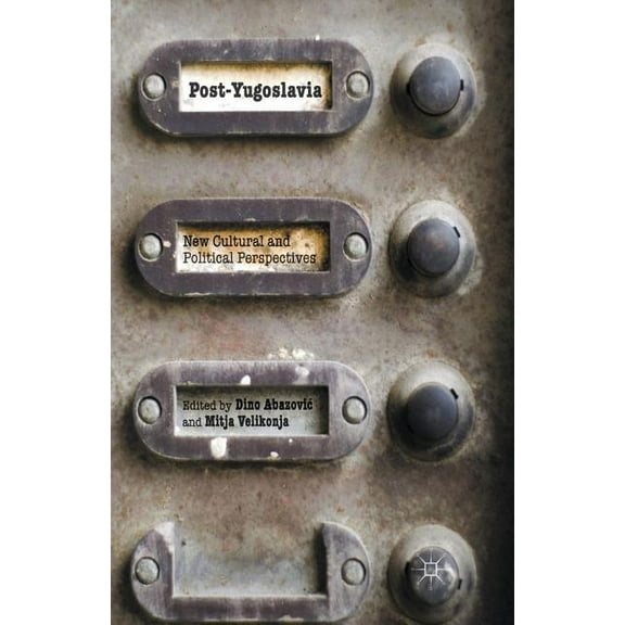 Post-Yugoslavia: New Cultural and Political Perspectives, (Paperback)