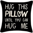 thumbnail image 6 of Sufamb Hug This Pillow Until You Can Hug Me Throw Pillow Covers, 18 x 18 Pillow Case, for Boyfriend Girlfriend Birthday Gifts, Long Distance Relationships Gifts (Black)(18x18in), 6 of 10