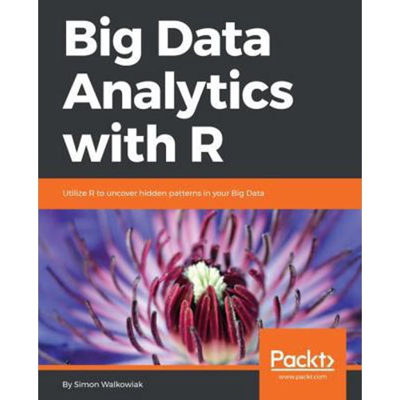 Pre-Owned Big Data Analytics with R: Leverage R Programming to uncover hidden patterns in your Big Data (Paperback) 1786466457 9781786466457