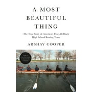 A Most Beautiful Thing : The True Story of America's First All-Black High School Rowing Team (Hardcover)