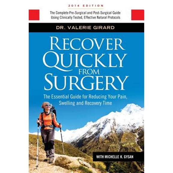 Pre-Owned Recover Quickly From Surgery: The Essential Guide for Reducing Your Pain, Swelling and Recovery Time Naturally (Paperback) 0989882101 9780989882101