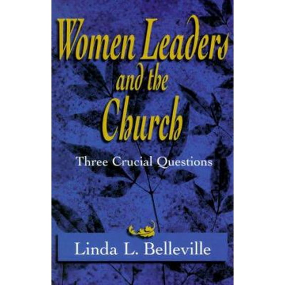 Pre-Owned Women Leaders and the Church: Three Crucial Questions (Paperback) 080105351X 9780801053511