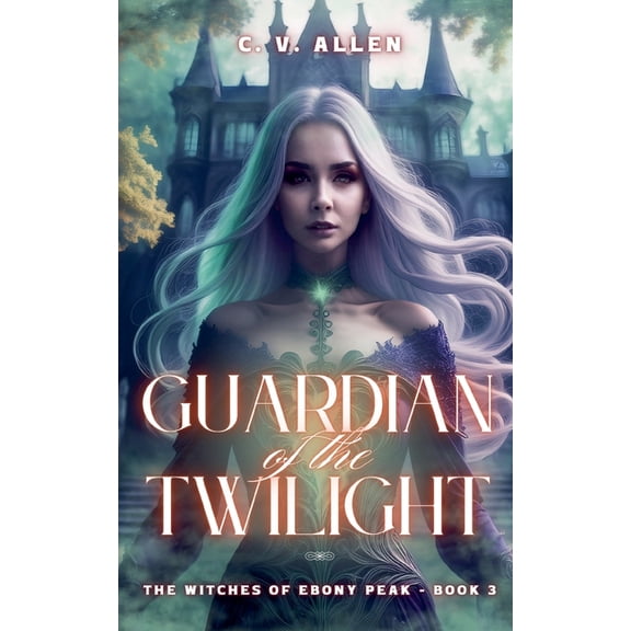 The Witches of Ebony Peak Guardian of the Twilight, Book 3, (Paperback)