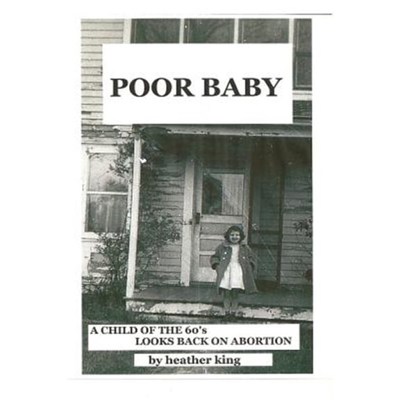 Pre-Owned Poor Baby: A Child of the 60's Looks Back on Abortion (Paperback) 1479161756 9781479161751