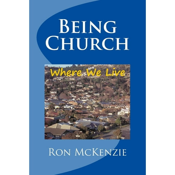 Being Church: Where We Live, (Paperback)