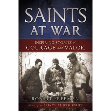 Saints at War: Inspiring Stories of Courage and Valor (Paperback)