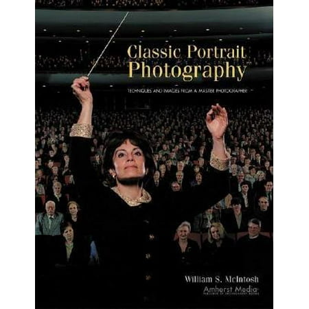 - Classic Portrait Photography : Techniques and Images from a Master Photographer