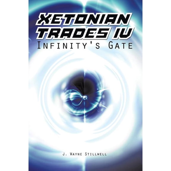 Xetonian Trades IV: Infinity's Gate, (Paperback)