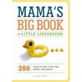 thumbnail image 2 of Mama's Big Book of Little Lifesavers : 398 Ways to Save Your Time, Money, and Sanity (Hardcover), 2 of 2