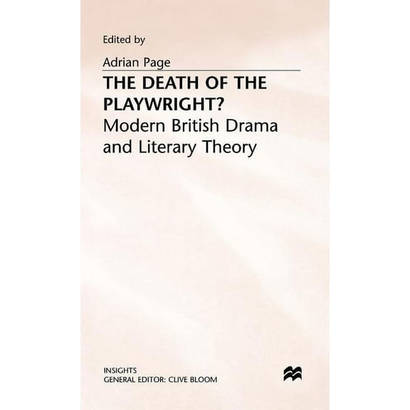 Insights The Death of the Playwright?: Modern British Drama and Literary Theory, (Hardcover)