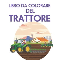 Libro Da Colorare del Trattore : 50 immagini grandi e semplici per principianti che imparano a colorare. 8,5 x 11 pollici (21,59 x 27,94 cm) (Paperback)