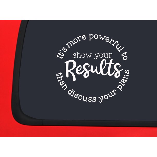 Car Sticker Its More Powerful To Show Your Results Than Discuss Your