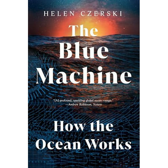 Pre-Owned The Blue Machine: How the Ocean Works (Paperback) 1324086343 9781324086345