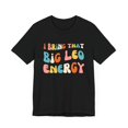 thumbnail image 3 of I bring that big Leo energy funny astrology horoscope bday Unisex T-shirt, 3 of 6