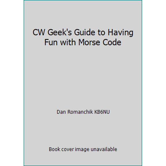 Pre-Owned CW Geek's Guide to Having Fun with Morse Code (Paperback) 0692367241 9780692367247