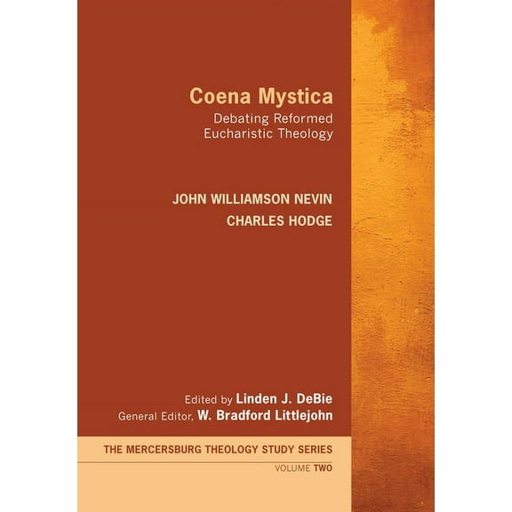 Mercersburg Theology Study: Coena Mystica: Debating Reformed Eucharistic Theology (Paperback)