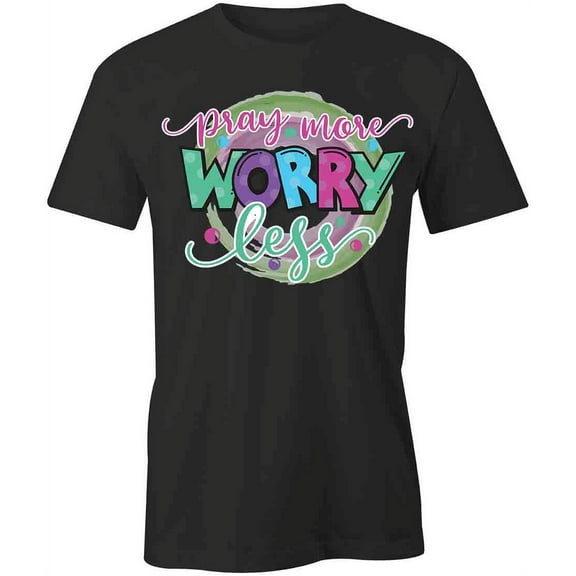 Pray More Worry Less T-Shirt | Positive Vibes Black Tee Gift