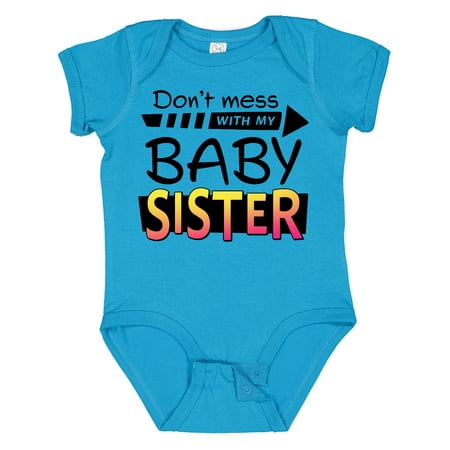 

Inktastic Don t Mess with my Baby Sister Boys or Girls Baby Bodysuit