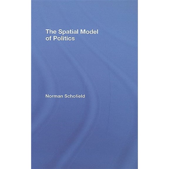 Pre-Owned Routledge Frontiers of Political Economy The Spatial Model of Politics, (Hardcover)