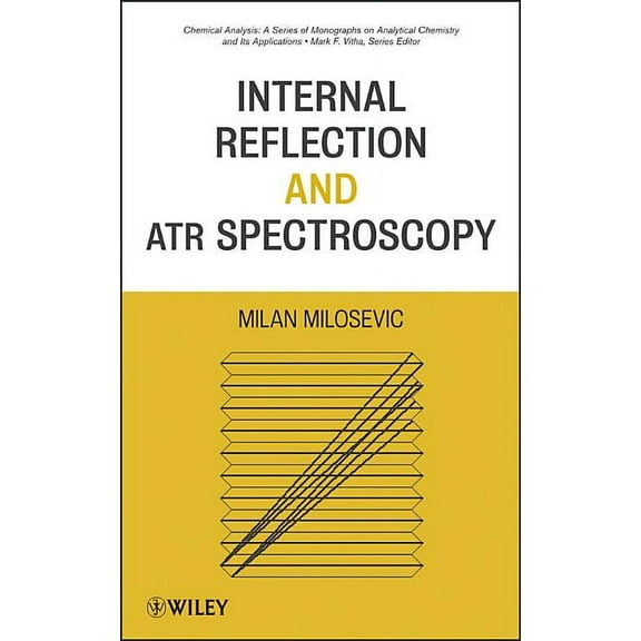 Chemical Analysis: A Monographs on Analy Internal Reflection and Atr Spectroscopy, Book 176, (Hardcover)
