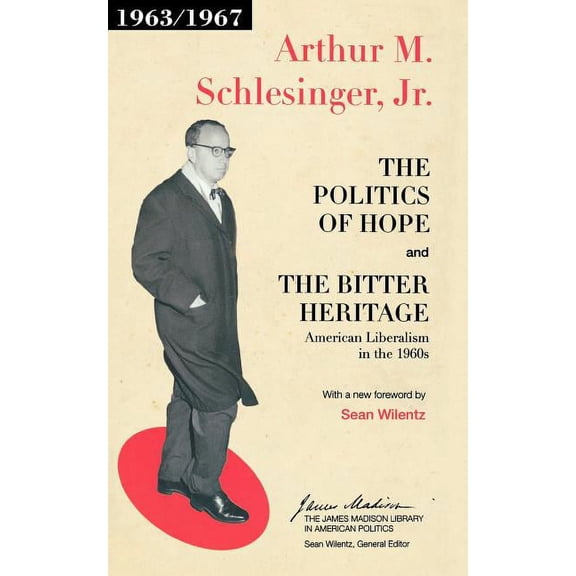 James Madison Library in American Politi The Politics of Hope and the Bitter Heritage: American Liberalism in the 1960s, Book 5, (Paperback)