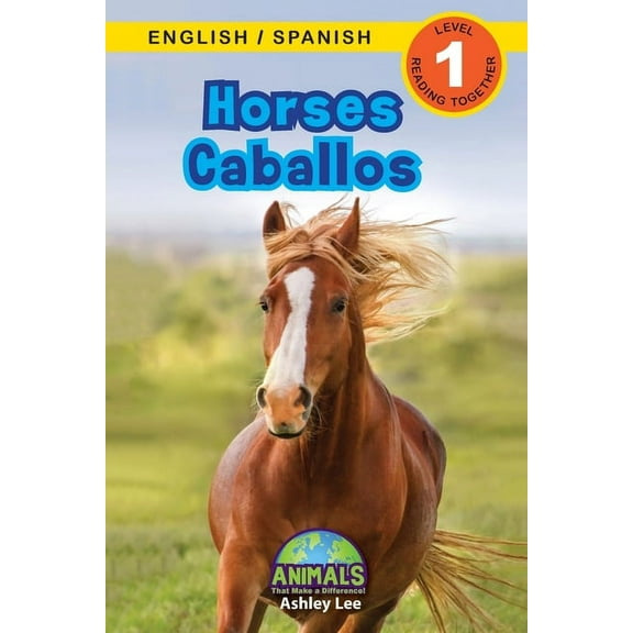Horses / Caballos: Bilingual (English / Spanish) (InglÃƒÂ©s / EspaÃƒÂ±ol) Animals That Make a Difference! (Engaging Readers, Level 1)