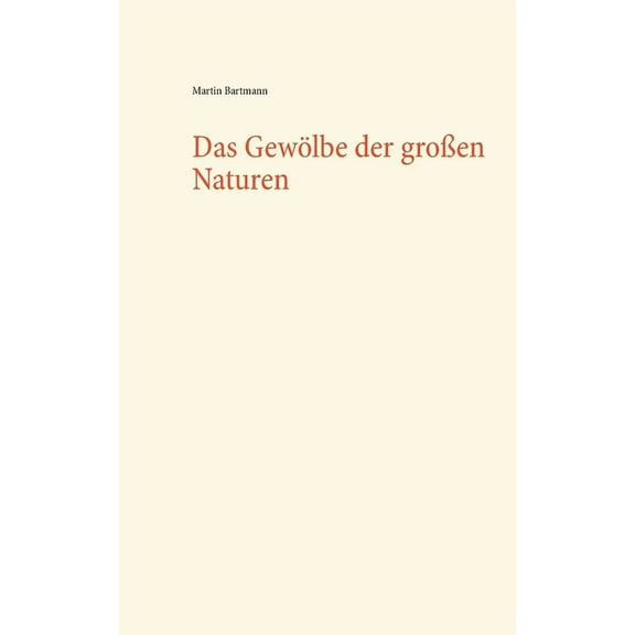 Das GewÃ¶lbe der groÃen Naturen, (Paperback)