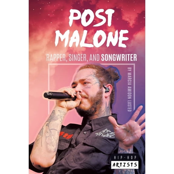 Hip-Hop Artists Set 2 Post Malone: Rapper Singer and Songwriter: Rapper Singer and Songwriter, (Hardcover)