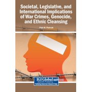 Societal, Legislative, and International Implications of War Crimes, Genocide, and Ethnic Cleansing, (Hardcover)