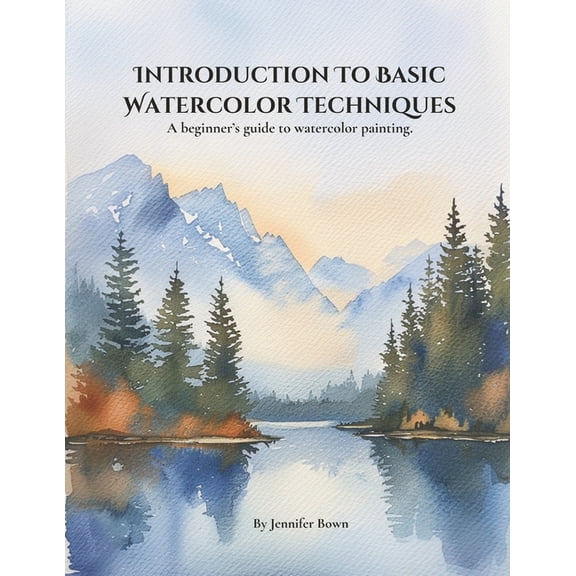 Introduction to Basic Watercolor Techniques.: A beginner's guide to watercolor painting., (Paperback)